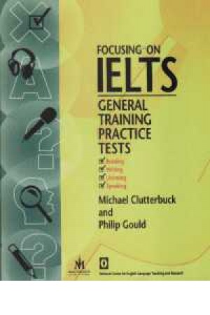 FOCUSING ON IELTS GENERAL TRAINING PRACTICE TESTS