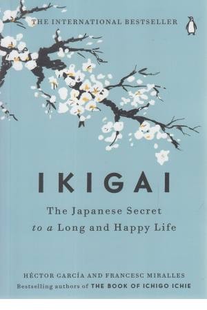 IKIGAI (The japanese Secret to a Long and Happy Life)